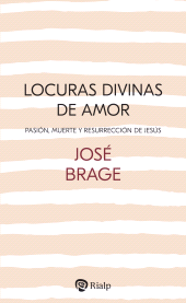 E-book, Locuras divinas de amor : Pasión, Muerte y Resurrección de Jesús, Ediciones Rialp