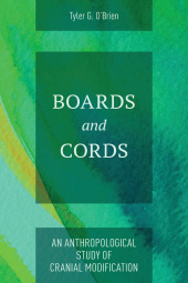 eBook, Boards and Cords : An Anthropological Study of Cranial Modification, Rowman & Littlefield Publishers
