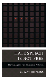 E-book, Hate Speech Is Not Free : The Case Against First Amendment Protection, Rowman & Littlefield Publishers