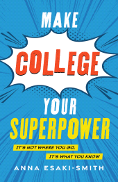 E-book, Make College Your Superpower : It's Not Where You Go, It's What You Know, Rowman & Littlefield Publishers