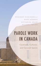 E-book, Parole Work in Canada : Caseloads, Cultures, and Carceral Spaces, Rowman & Littlefield Publishers