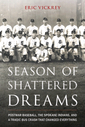 E-book, Season of Shattered Dreams : Postwar Baseball, the Spokane Indians, and a Tragic Bus Crash That Changed Everything, Rowman & Littlefield Publishers
