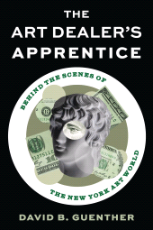 E-book, The Art Dealer's Apprentice : Behind the Scenes of the New York Art World, Rowman & Littlefield Publishers