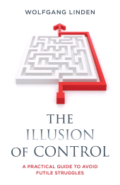 eBook, The Illusion of Control : A Practical Guide to Avoid Futile Struggles, Rowman & Littlefield Publishers