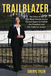 eBook, Trailblazer : The Story of the First Black Female Secret Service Agent to Protect the President and Her Fight for Justice, Rowman & Littlefield Publishers