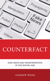 eBook, Counterfact : Fake News and Misinformation in the Digital Information Age, Rowman & Littlefield Publishers