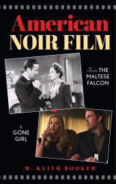 eBook, American Noir Film : From The Maltese Falcon to Gone Girl, Rowman & Littlefield Publishers