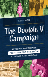 eBook, The Double V Campaign : African Americans Fighting for Freedom at Home and Abroad, Rowman & Littlefield Publishers