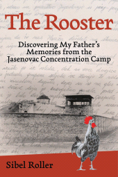E-book, The Rooster : Discovering My Father's Memories from the Jasenovac Concentration Camp, Rowman & Littlefield Publishers