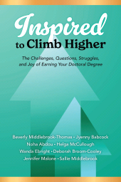 eBook, Inspired to Climb Higher : The Challenges, Questions, Struggles, and Joy of Earning Your Doctoral Degree, Rowman & Littlefield Publishers