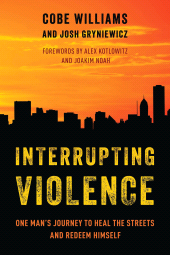 E-book, Interrupting Violence : One Man's Journey to Heal the Streets and Redeem Himself, Rowman & Littlefield Publishers