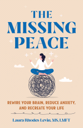 E-book, The Missing Peace : Rewire Your Brain, Reduce Anxiety, and Recreate Your Life, Rowman & Littlefield Publishers