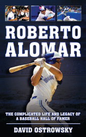 E-book, Roberto Alomar : The Complicated Life and Legacy of a Baseball Hall of Famer, Rowman & Littlefield Publishers