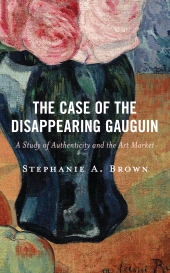 E-book, The Case of the Disappearing Gauguin : A Study of Authenticity and the Art Market, Rowman & Littlefield Publishers