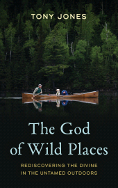 E-book, The God of Wild Places : Rediscovering the Divine in the Untamed Outdoors, Rowman & Littlefield Publishers