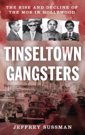 E-book, Tinseltown Gangsters : The Rise and Decline of the Mob in Hollywood, Rowman & Littlefield Publishers