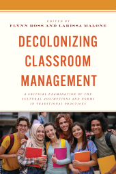 eBook, Decolonizing Classroom Management : A Critical Examination of the Cultural Assumptions and Norms in Traditional Practices, Rowman & Littlefield
