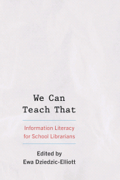 E-book, We Can Teach That : Information Literacy for School Librarians, Rowman & Littlefield