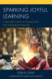 E-book, Sparking Joyful Learning : A Teacher's Guide to Connecting Play and Reader Response, Rowman & Littlefield