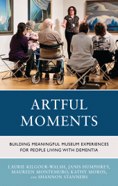 E-book, Artful Moments : Building Meaningful Museum Experiences for People Living with Dementia, Rowman & Littlefield