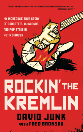E-book, Rockin' the Kremlin : My Incredible True Story of Gangsters, Oligarchs, and Pop Stars in Putin's Russia, Rowman & Littlefield