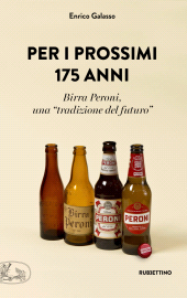 E-book, Per i prossimi 175 anni : Birra Peroni, una "tradizione del futuro", Rubbettino
