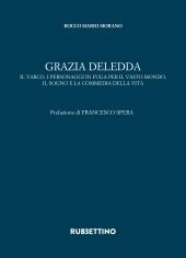 E-book, Grazia Deledda : il varco, i personaggi in fuga per il vasto mondo, il sogno e la commedia della vita, Rubbettino