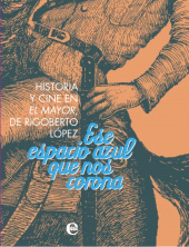 eBook, Ese espacio azul que nos corona. Historia y cine de El Mayor, de Rigoberto López, RUTH Casa Editorial