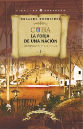 eBook, Cuba: La forja de una nación. I. Despunte y epopeya, RUTH Casa Editorial