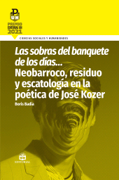 E-book, Las sobras del banquete de los días... Neobarroco, residuo y escatología en la poética de José Kozer, RUTH Casa Editorial
