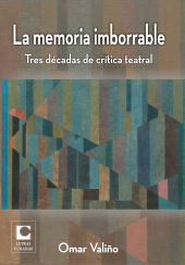 E-book, La memoria imborrable. : Tres décadas de crítica teatral, RUTH Casa Editorial