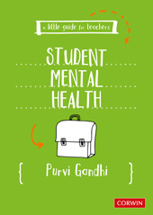 E-book, A Little Guide for Teachers : Student Mental Health, Gandhi, Purvi, SAGE Publications Ltd