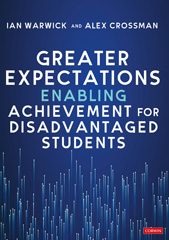 E-book, Greater Expectations : Enabling Achievement for Disadvantaged Students, Warwick, Ian., SAGE Publications Ltd
