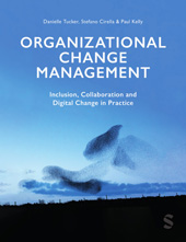E-book, Organizational Change Management : Inclusion, Collaboration and Digital Change in Practice, Tucker, Danielle A., SAGE Publications Ltd