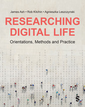 eBook, Researching Digital Life : Orientations, Methods and Practice, Ash, James, SAGE Publications Ltd