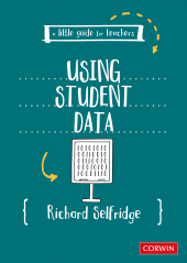 E-book, A Little Guide for Teachers : Using Student Data, SAGE Publications Ltd
