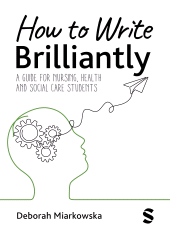 m, How to Write Brilliantly : A Guide for Nursing, Health & Social Care Students, SAGE Publications Ltd