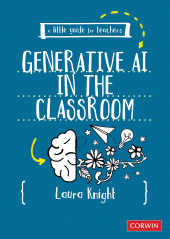 m, A Little Guide for Teachers : Generative AI in the Classroom, SAGE Publications Ltd