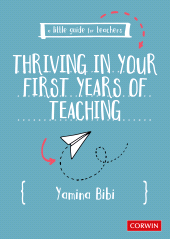 m, A Little Guide for Teachers : Thriving in Your First Years of Teaching, SAGE Publications Ltd