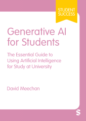 E-book, Generative AI for Students : The Essential Guide to Using Artificial Intelligence for Study at University, SAGE Publications Ltd