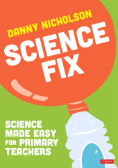 m, Science Fix : Science made easy for primary teachers, SAGE Publications Ltd