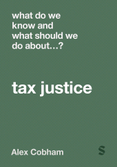 m, What Do We Know and What Should We Do About Tax Justice?, SAGE Publications Ltd