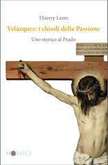 eBook, Velázquez : i chiodi della Passione : Uno storico al Prado, Lentz, Thierry, Salerno Editrice