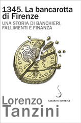 E-book, 1345 : la bancarotta di Firenze : una storia di banchieri, fallimenti e finanza, Tanzini, Lorenzo, author, Salerno Editrice