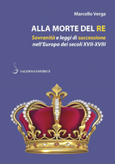 E-book, Alla morte del re : sovranità e leggi di successione nell'Europa dei secoli XVII-XVIII, Salerno Editrice