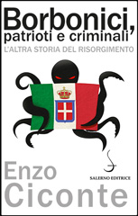E-book, Borbonici, patrioti e criminali : l'altra storia del Risorgimento, Salerno editrice