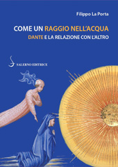 E-book, Come un raggio nell'acqua : Dante e la relazione con l'altro, La Porta, Filippo, 1952-, author, Salerno Editrice