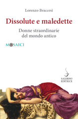 E-book, Dissolute e maledette : donne straordinarie del mondo antico, Salerno Editrice