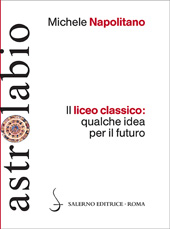 E-book, Il liceo classico : qualche idea per il futuro, Napolitano, Michele, Salerno