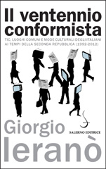 E-book, Il ventennio conformista : tic, luoghi comuni e mode culturali degli italiani ai tempi della seconda Repubblica (1992-2012), Ieranò, Giorgio, Salerno